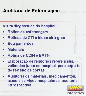 Auditoria de Enfermagem Visita diagnóstica do hospital: § Rotina de enfermagem § Rotinas de Auditoria de Enfermagem Visita diagnóstica do hospital: § Rotina de enfermagem § Rotinas de