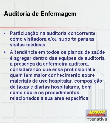 Auditoria de Enfermagem § Participação na auditoria concorrente como visitadora e/ou suporte para as Auditoria de Enfermagem § Participação na auditoria concorrente como visitadora e/ou suporte para as