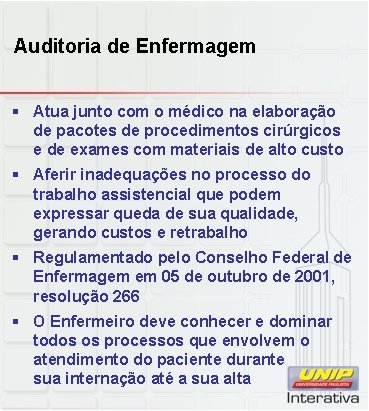 Auditoria de Enfermagem § Atua junto com o médico na elaboração de pacotes de Auditoria de Enfermagem § Atua junto com o médico na elaboração de pacotes de