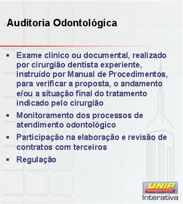 Auditoria Odontológica § Exame clínico ou documental, realizado por cirurgião dentista experiente, instruído por Auditoria Odontológica § Exame clínico ou documental, realizado por cirurgião dentista experiente, instruído por