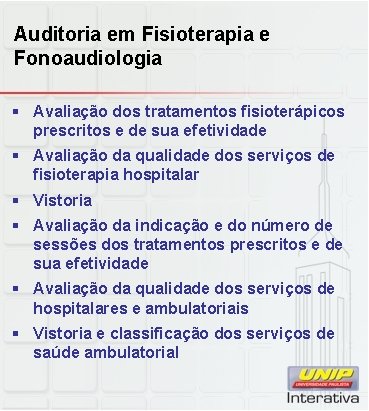 Auditoria em Fisioterapia e Fonoaudiologia § Avaliação dos tratamentos fisioterápicos prescritos e de sua Auditoria em Fisioterapia e Fonoaudiologia § Avaliação dos tratamentos fisioterápicos prescritos e de sua
