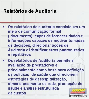 Relatórios de Auditoria § Os relatórios de auditoria consiste em um meio de comunicação Relatórios de Auditoria § Os relatórios de auditoria consiste em um meio de comunicação