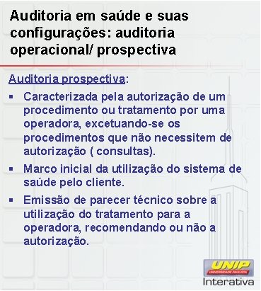 Auditoria em saúde e suas configurações: auditoria operacional/ prospectiva Auditoria prospectiva: § Caracterizada pela Auditoria em saúde e suas configurações: auditoria operacional/ prospectiva Auditoria prospectiva: § Caracterizada pela
