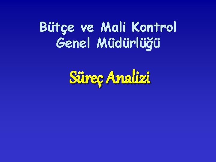 Bütçe ve Mali Kontrol Genel Müdürlüğü Süreç Analizi 