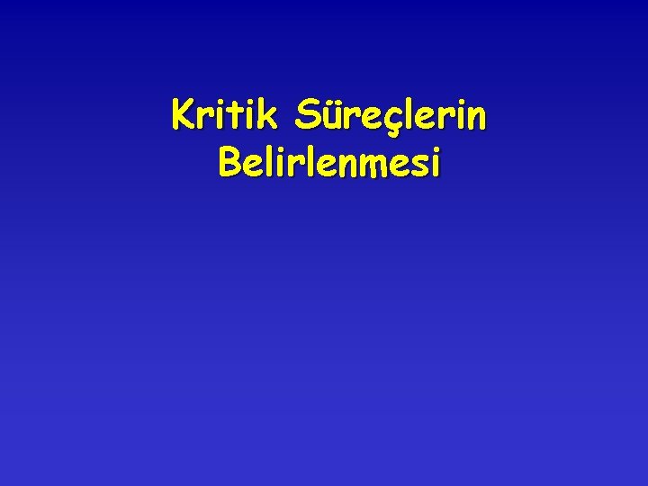 Kritik Süreçlerin Belirlenmesi 