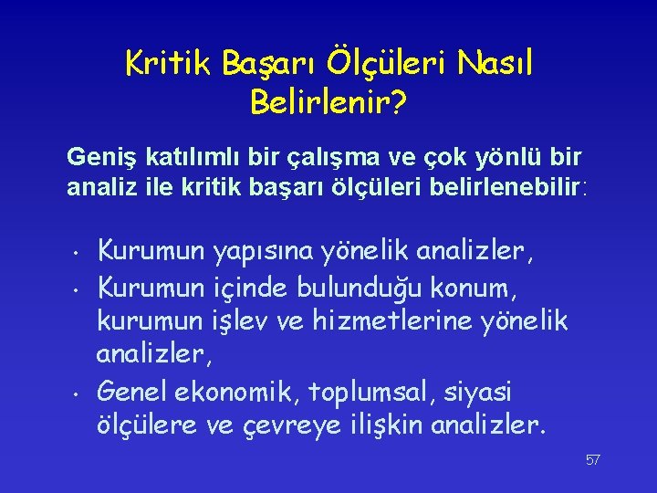 Kritik Başarı Ölçüleri Nasıl Belirlenir? Geniş katılımlı bir çalışma ve çok yönlü bir analiz