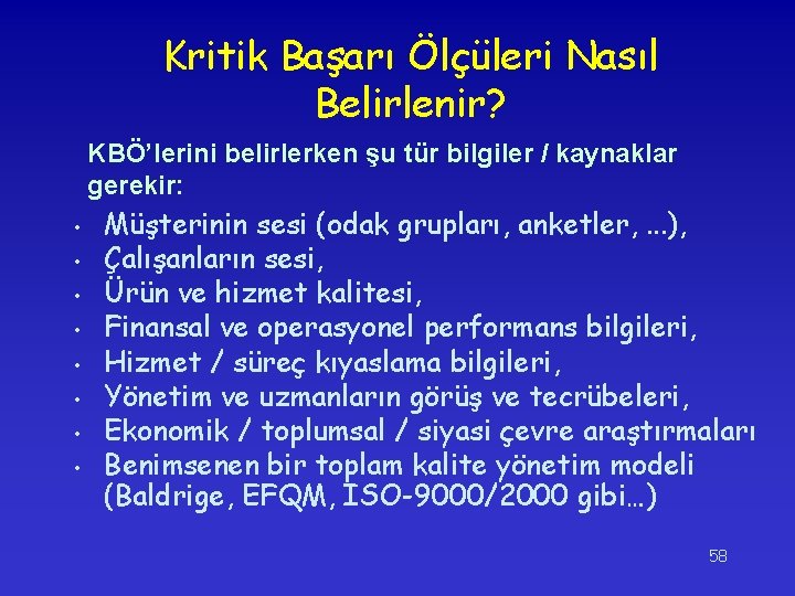 Kritik Başarı Ölçüleri Nasıl Belirlenir? KBÖ’lerini belirlerken şu tür bilgiler / kaynaklar gerekir: •