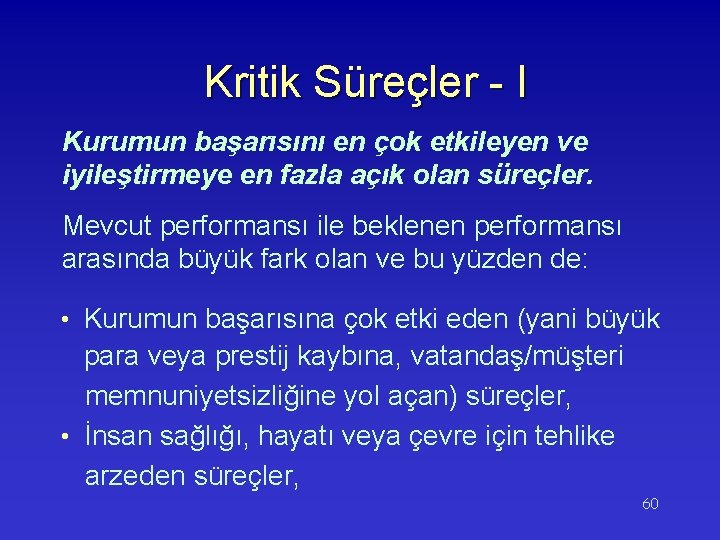 Kritik Süreçler - I Kurumun başarısını en çok etkileyen ve iyileştirmeye en fazla açık