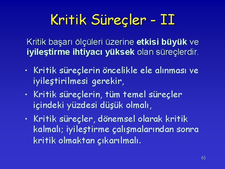 Kritik Süreçler - II Kritik başarı ölçüleri üzerine etkisi büyük ve iyileştirme ihtiyacı yüksek