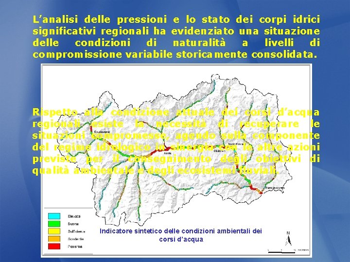 L’analisi delle pressioni e lo stato dei corpi idrici significativi regionali ha evidenziato una