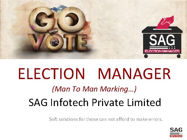 ELECTION MANAGER (Man To Man Marking…) SAG Infotech Private Limited Soft solutions for those