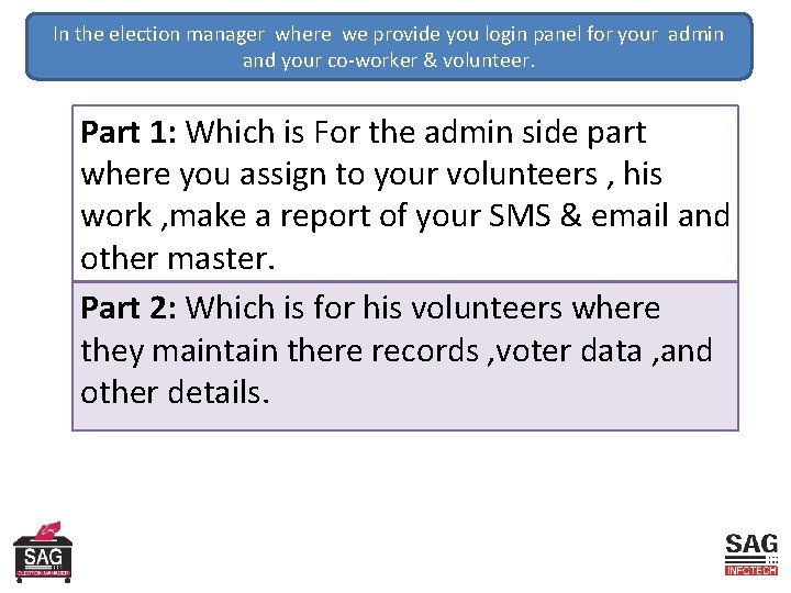 In the election manager where we provide you login panel for your admin and