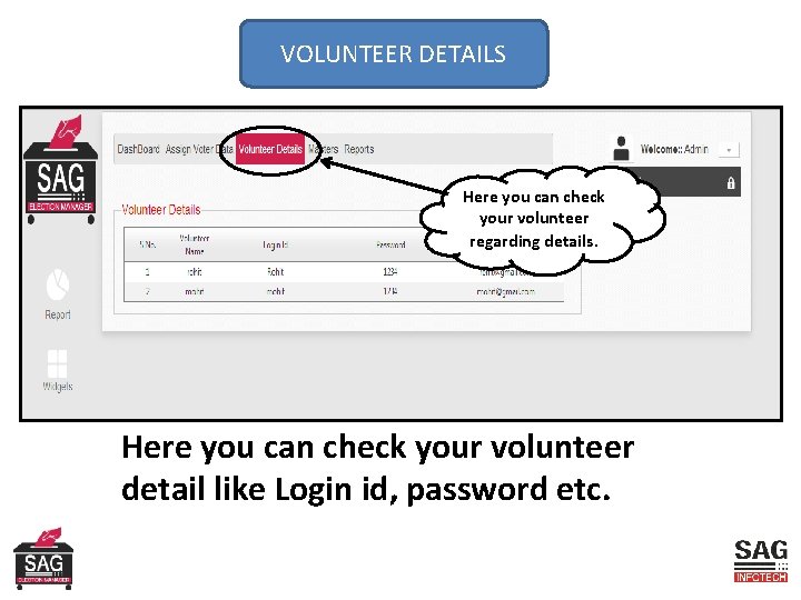 VOLUNTEER DETAILS Here you can check your volunteer regarding details. Here you can check