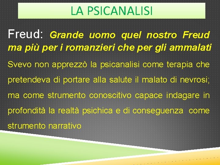 LA PSICANALISI Freud: Grande uomo quel nostro Freud ma più per i romanzieri che