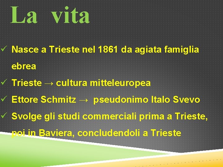 La vita ü Nasce a Trieste nel 1861 da agiata famiglia ebrea ü Trieste