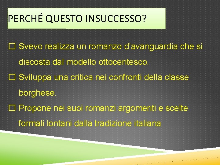 PERCHÉ QUESTO INSUCCESSO? � Svevo realizza un romanzo d’avanguardia che si discosta dal modello