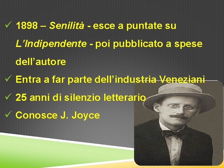 ü 1898 – Senilità - esce a puntate su L’Indipendente - poi pubblicato a