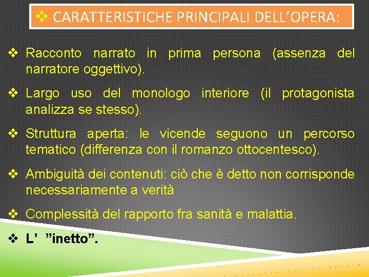 v CARATTERISTICHE PRINCIPALI DELL’OPERA: v Racconto narrato in prima persona (assenza del narratore oggettivo).