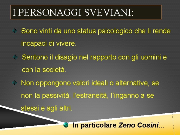 I PERSONAGGI SVEVIANI: Sono vinti da uno status psicologico che li rende incapaci di