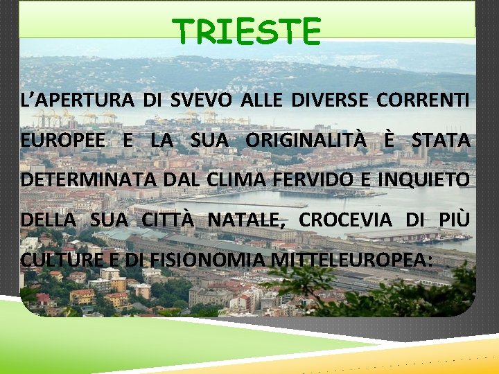 TRIESTE L’APERTURA DI SVEVO ALLE DIVERSE CORRENTI EUROPEE E LA SUA ORIGINALITÀ È STATA