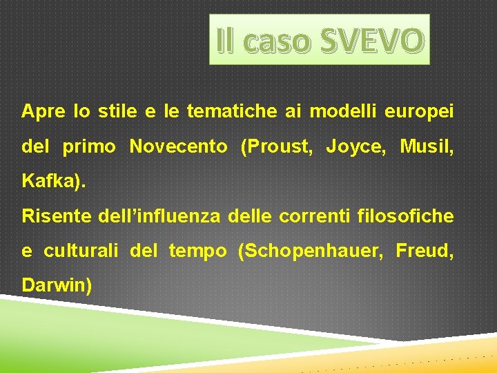 Il caso SVEVO Apre lo stile e le tematiche ai modelli europei del primo