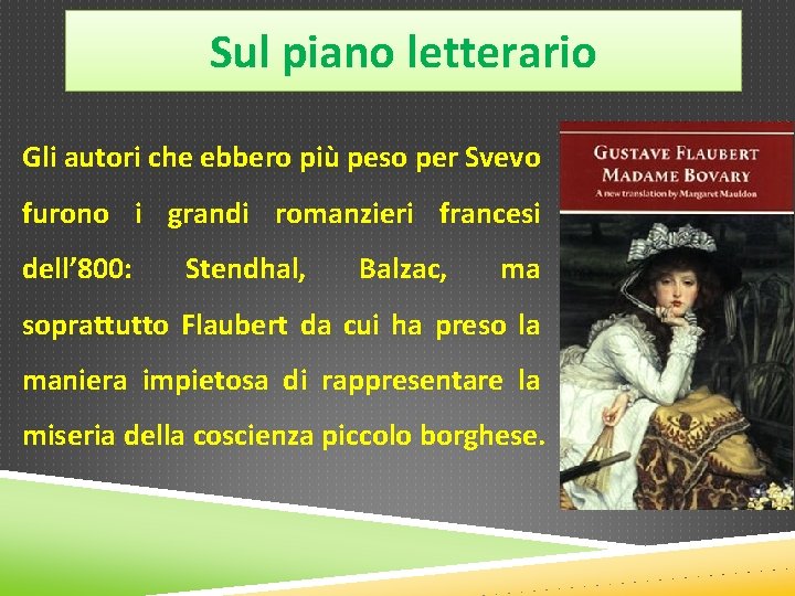 Sul piano letterario Gli autori che ebbero più peso per Svevo furono i grandi