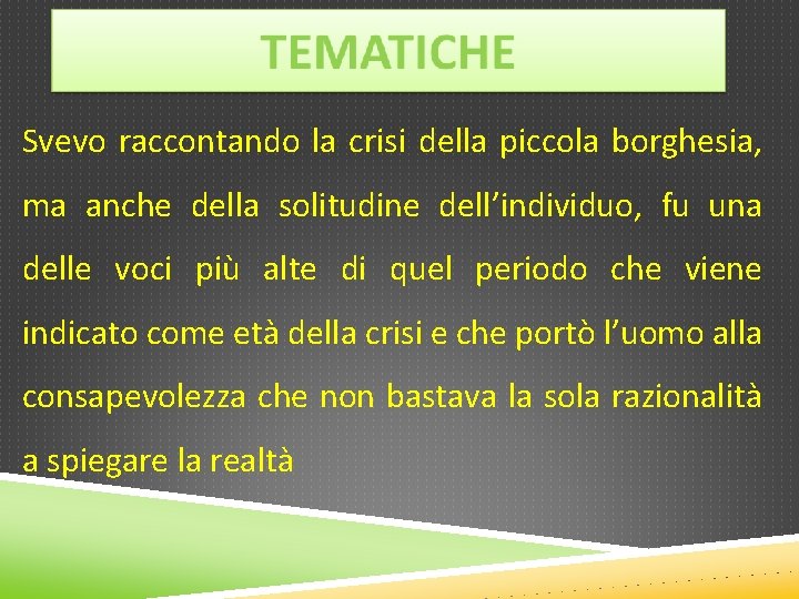 Svevo raccontando la crisi della piccola borghesia, ma anche della solitudine dell’individuo, fu una