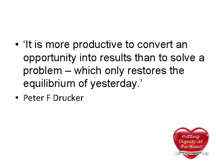 • ‘It is more productive to convert an opportunity into results than to • ‘It is more productive to convert an opportunity into results than to