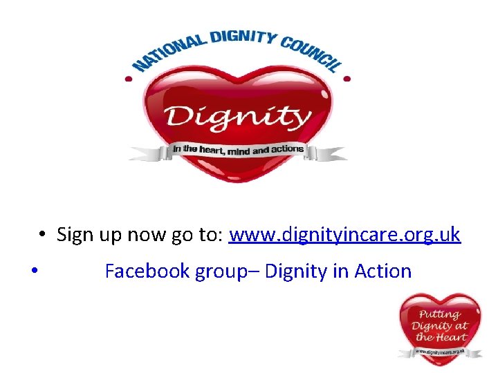 • Sign up now go to: www. dignityincare. org. uk • Facebook group– • Sign up now go to: www. dignityincare. org. uk • Facebook group–