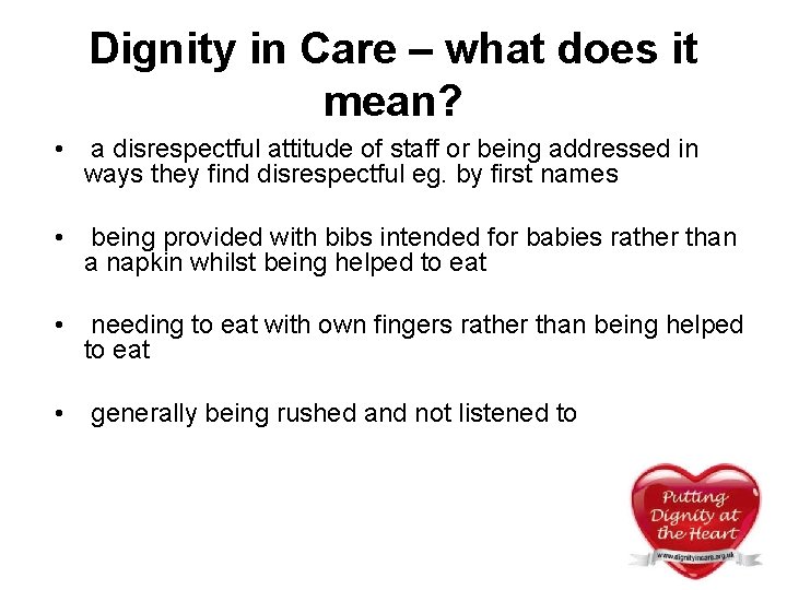 Dignity in Care – what does it mean? • a disrespectful attitude of staff Dignity in Care – what does it mean? • a disrespectful attitude of staff
