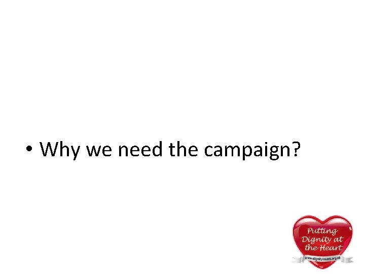 • Why we need the campaign? • Why we need the campaign?