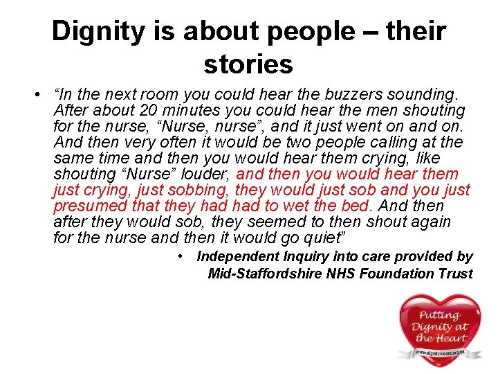 Dignity is about people – their stories • “In the next room you could Dignity is about people – their stories • “In the next room you could