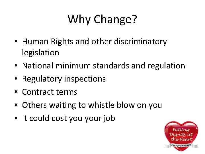 Why Change? • Human Rights and other discriminatory legislation • National minimum standards and Why Change? • Human Rights and other discriminatory legislation • National minimum standards and
