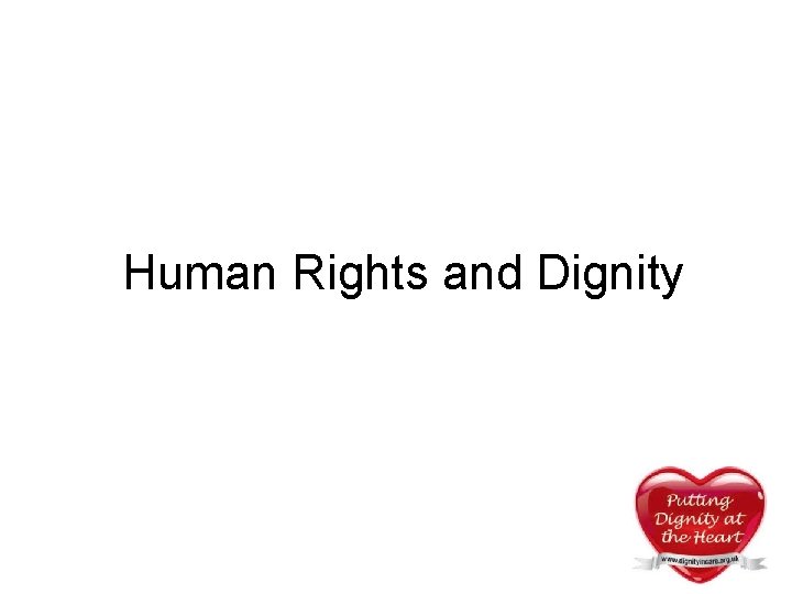 Human Rights and Dignity Human Rights and Dignity