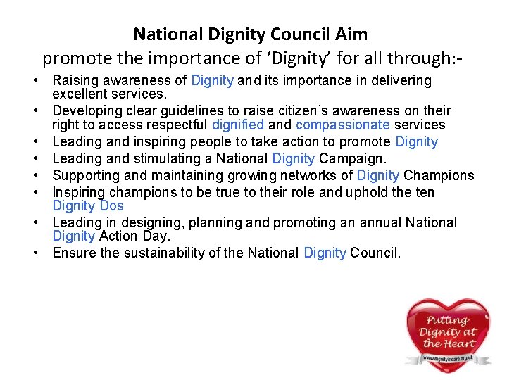 National Dignity Council Aim promote the importance of ‘Dignity’ for all through: • Raising National Dignity Council Aim promote the importance of ‘Dignity’ for all through: • Raising
