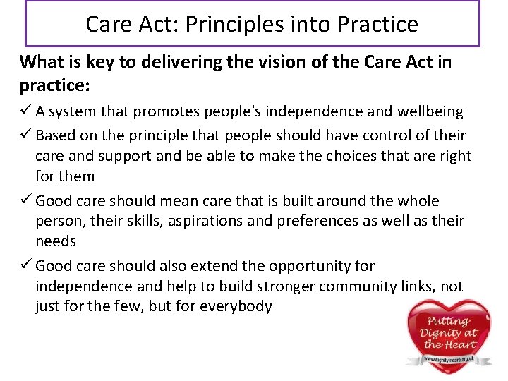 Care Act: Principles into Practice What is key to delivering the vision of the Care Act: Principles into Practice What is key to delivering the vision of the