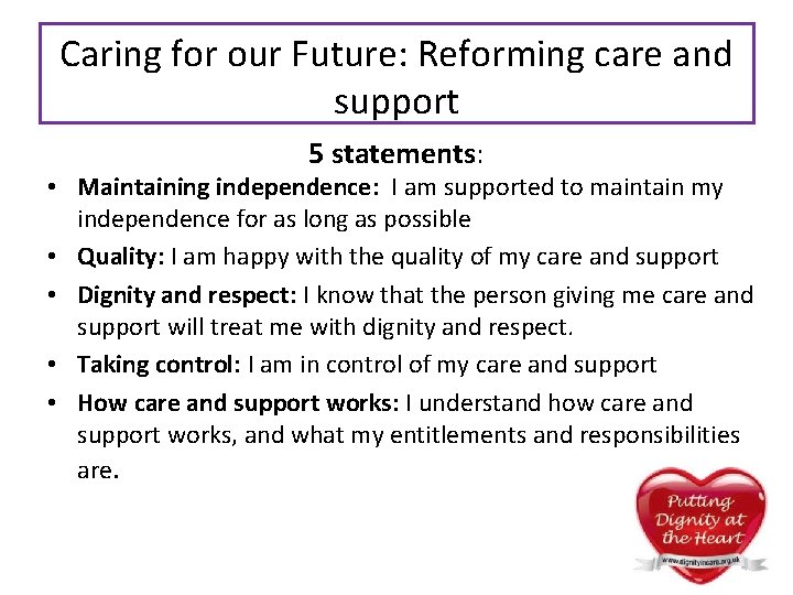 Caring for our Future: Reforming care and support 5 statements: • Maintaining independence: I Caring for our Future: Reforming care and support 5 statements: • Maintaining independence: I