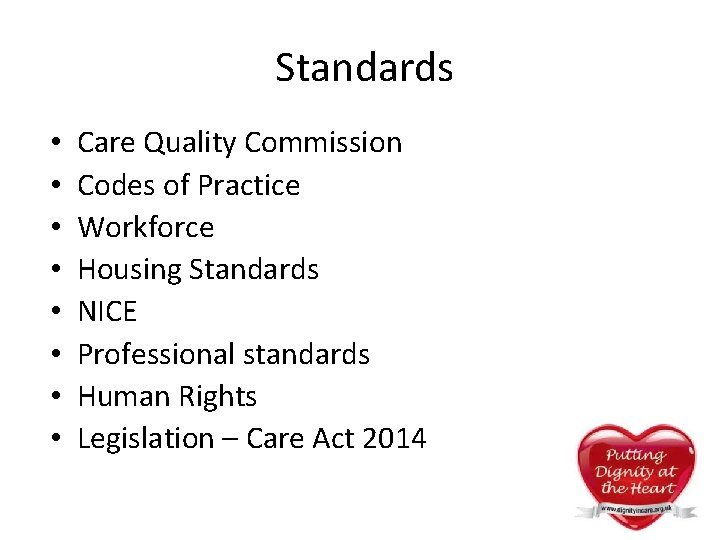 Standards • • Care Quality Commission Codes of Practice Workforce Housing Standards NICE Standards • • Care Quality Commission Codes of Practice Workforce Housing Standards NICE