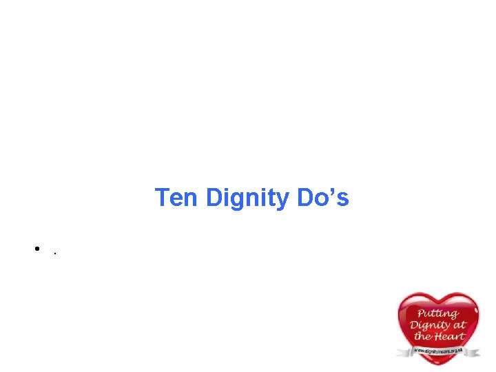 Ten Dignity Do’s • . Ten Dignity Do’s • .