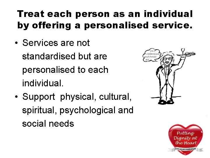 Treat each person as an individual by offering a personalised service. • Services are Treat each person as an individual by offering a personalised service. • Services are
