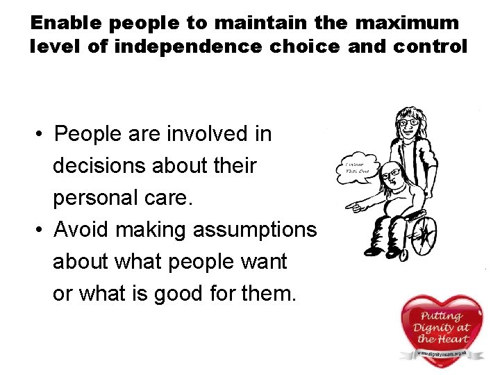 Enable people to maintain the maximum level of independence choice and control • People Enable people to maintain the maximum level of independence choice and control • People