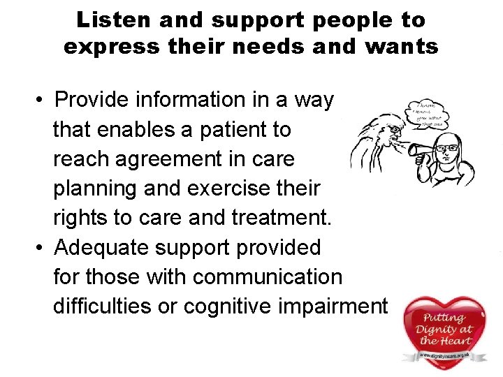 Listen and support people to express their needs and wants • Provide information in Listen and support people to express their needs and wants • Provide information in
