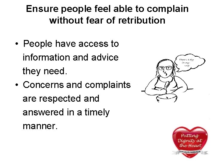 Ensure people feel able to complain without fear of retribution • People have access Ensure people feel able to complain without fear of retribution • People have access
