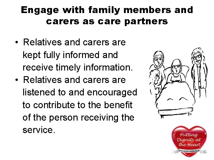 Engage with family members and carers as care partners • Relatives and carers are Engage with family members and carers as care partners • Relatives and carers are