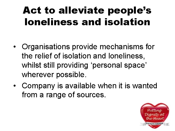 Act to alleviate people’s loneliness and isolation • Organisations provide mechanisms for the relief Act to alleviate people’s loneliness and isolation • Organisations provide mechanisms for the relief