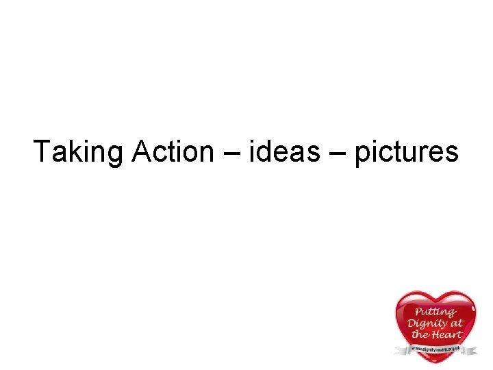 Taking Action – ideas – pictures Taking Action – ideas – pictures