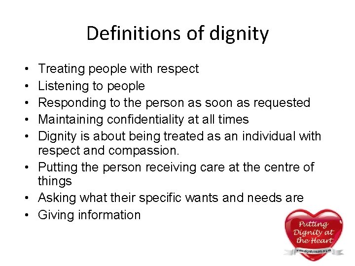 Definitions of dignity • • • Treating people with respect Listening to people Responding Definitions of dignity • • • Treating people with respect Listening to people Responding