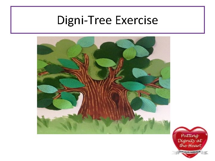 Digni-Tree Exercise Digni-Tree Exercise