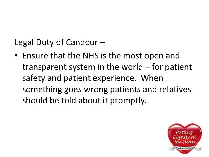 Legal Duty of Candour – • Ensure that the NHS is the most open Legal Duty of Candour – • Ensure that the NHS is the most open