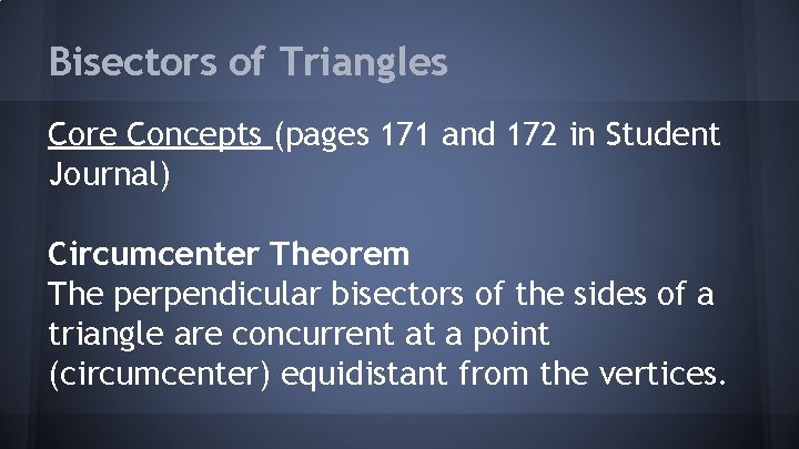 Bisectors of Triangles Core Concepts (pages 171 and 172 in Student Journal) Circumcenter Theorem